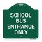 Signmission Designer Series School Bus Entrance Only, Green & White Aluminum Sign, 18" x 18", GW-1818-22972 A-DES-GW-1818-22972 - alternate 1